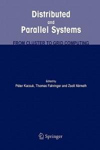Distributed and Parallel Systems: From Cluster to Grid Computing - cover
