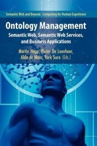 Ontology Management: Semantic Web, Semantic Web Services, and Business Applications - cover
