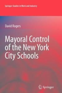 Mayoral Control of the New York City Schools - David Rogers - cover