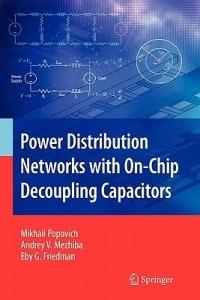 Power Distribution Networks with On-Chip Decoupling Capacitors - Mikhail Popovich,Andrey Mezhiba,Eby G. Friedman - cover