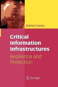 Critical Information Infrastructures: Resilience and Protection - Maitland Hyslop - cover