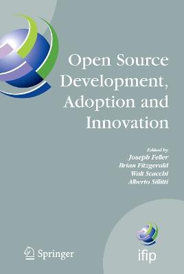 Open Source Development, Adoption and Innovation: IFIP Working Group 2.13 on Open Source Software, June 11-14, 2007, Limerick, Ireland - cover