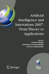 Artificial Intelligence and Innovations 2007: From Theory to Applications: Proceedings of the 4th IFIP International Conference on Artificial Intelligence Applications and Innovations (AIAI2007) - cover