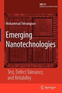 Emerging Nanotechnologies: Test, Defect Tolerance, and Reliability - cover
