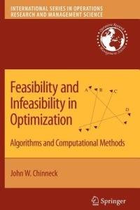 Feasibility and Infeasibility in Optimization:: Algorithms and Computational Methods - John W. Chinneck - cover