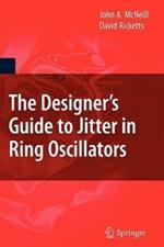 The Designer's Guide to Jitter in Ring Oscillators