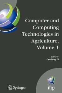 Computer and Computing Technologies in Agriculture, Volume I: First IFIP TC 12 International Conference on Computer and Computing Technologies in Agriculture (CCTA 2007), Wuyishan, China, August 18-20, 2007 - cover