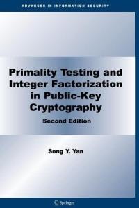 Primality Testing and Integer Factorization in Public-Key Cryptography - Song Y. Yan - cover