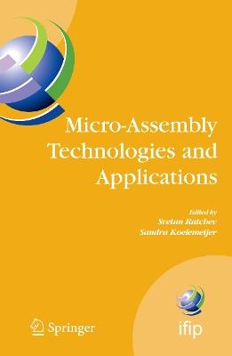 Micro-Assembly Technologies and Applications: IFIP TC5 WG5.5 Fourth International Precision Assembly Seminar (IPAS'2008) Chamonix, France, February 10-13, 2008 - cover