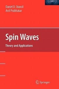 Spin Waves: Theory and Applications - Daniel D Stancil,Anil Prabhakar - cover