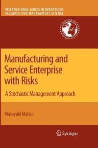 Manufacturing and Service Enterprise with Risks: A Stochastic Management Approach - Masayuki Matsui - cover