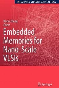 Embedded Memories for Nano-Scale VLSIs - cover