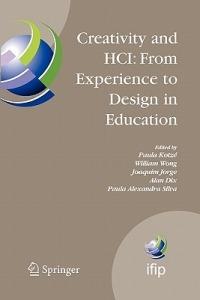 Creativity and HCI: From Experience to Design in Education: Selected Contributions from HCIEd 2007, March 29-30, 2007, Aveiro, Portugal - cover