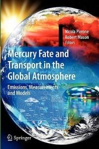 Mercury Fate and Transport in the Global Atmosphere: Emissions, Measurements and Models - cover