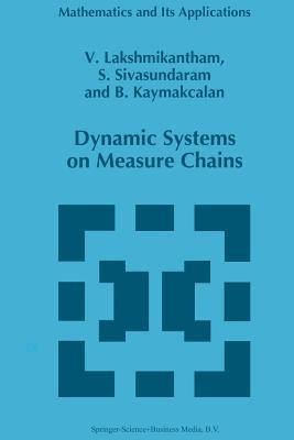 Dynamic Systems on Measure Chains - V. Lakshmikantham,S. Sivasundaram,B. Kaymakcalan - cover
