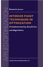 Interior Point Techniques in Optimization: Complementarity, Sensitivity and Algorithms