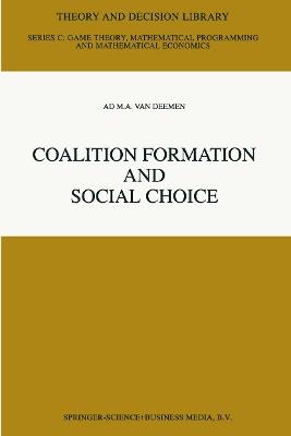 Coalition Formation and Social Choice - Ad M.A. Van Deemen - cover