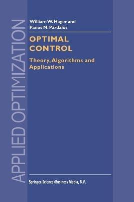 Optimal Control: Theory, Algorithms, and Applications - William W. Hager,Panos M. Pardalos - cover