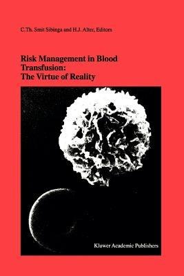 Risk Management in Blood Transfusion: The Virtue of Reality: Proceedings of the Twenty-Third International Symposium on Blood Transfusion, Groningen 1998, organized by the Blood Bank Noord Nederland - cover