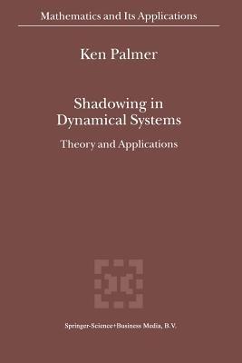 Shadowing in Dynamical Systems: Theory and Applications - K.J. Palmer - cover