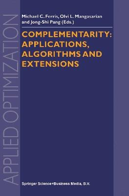 Complementarity: Applications, Algorithms and Extensions - cover