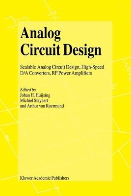 Analog Circuit Design: Scalable Analog Circuit Design, High Speed D/A Converters, RF Power Amplifiers - cover