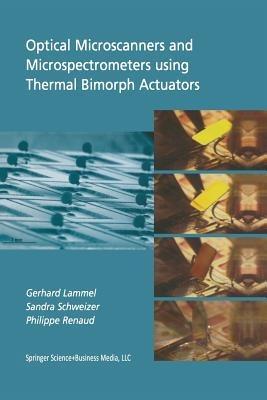 Optical Microscanners and Microspectrometers using Thermal Bimorph Actuators - Gerhard Lammel,Sandra Schweizer,Philippe Renaud - cover