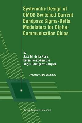 Systematic Design of CMOS Switched-Current Bandpass Sigma-Delta Modulators for Digital Communication Chips - cover