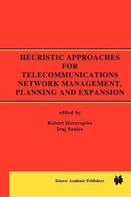 Heuristic Approaches for Telecommunications Network Management, Planning and Expansion: A Special Issue of the Journal of Heuristics - cover