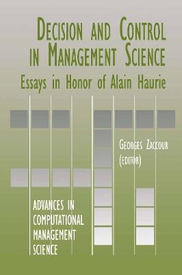 Decision & Control in Management Science: Essays in Honor of Alain Haurie - cover