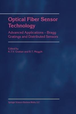 Optical Fiber Sensor Technology: Advanced Applications - Bragg Gratings and Distributed Sensors - cover