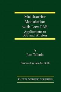 Multicarrier Modulation with Low PAR: Applications to DSL and Wireless - Jose Tellado - cover