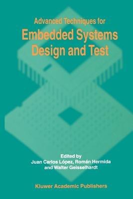 Advanced Techniques for Embedded Systems Design and Test - cover