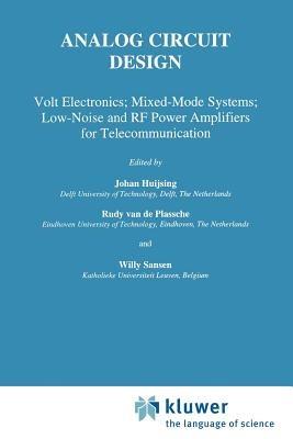 Analog Circuit Design: Volt Electronics; Mixed-Mode Systems; Low-Noise and RF Power Amplifiers for Telecommunication - cover