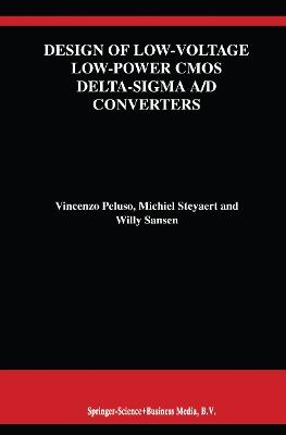 Design of Low-Voltage Low-Power CMOS Delta-Sigma A/D Converters - Vincenzo Peluso,Michiel Steyaert,Willy M.C. Sansen - cover