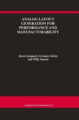 Analog Layout Generation for Performance and Manufacturability - Koen Lampaert,Georges Gielen,Willy M.C. Sansen - cover