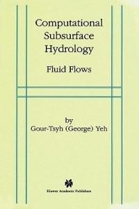 Computational Subsurface Hydrology: Fluid Flows - Yeh Gour-Tsyh - cover