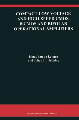 Compact Low-Voltage and High-Speed CMOS, BiCMOS and Bipolar Operational Amplifiers - Klaas-Jan de Langen,Johan Huijsing - cover