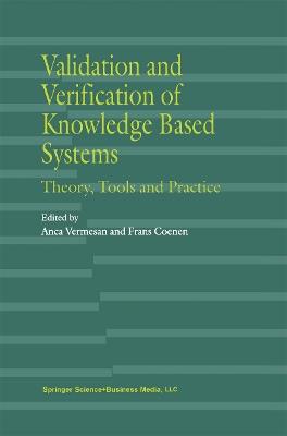 Validation and Verification of Knowledge Based Systems: Theory, Tools and Practice - cover