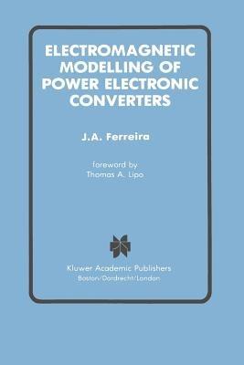 Electromagnetic Modelling of Power Electronic Converters - J.A. Ferreira - cover