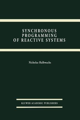 Synchronous Programming of Reactive Systems - Nicolas Halbwachs - cover