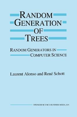 Random Generation of Trees: Random Generators in Computer Science - Laurent Alonso,René Schott - cover