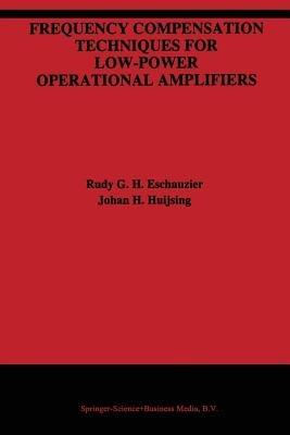 Frequency Compensation Techniques for Low-Power Operational Amplifiers - Rudy G.H. Eschauzier,Johan Huijsing - cover