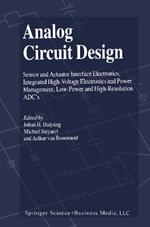 Analog Circuit Design: Sensor and Actuator Interface Electronics, Integrated High-Voltage Electronics and Power Management, Low-Power and High-Resolution ADC’s
