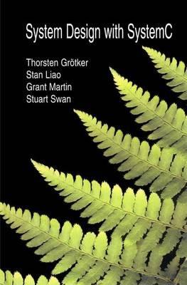 System Design with SystemC™ - Thorsten Grötker,Stan Liao,Grant Martin - cover
