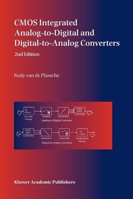 CMOS Integrated Analog-to-Digital and Digital-to-Analog Converters - Rudy J. van de Plassche - cover