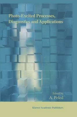 Photo-Excited Processes, Diagnostics and Applications: Fundamentals and Advanced Topics - cover