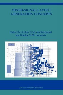 Mixed-Signal Layout Generation Concepts - Chieh Lin,Arthur H.M. van Roermund,Domine Leenaerts - cover