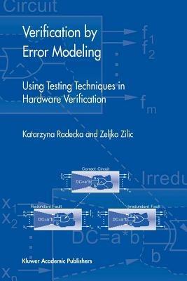 Verification by Error Modeling: Using Testing Techniques in Hardware Verification - Katarzyna Radecka,Zeljko Zilic - cover