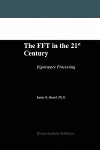 The FFT in the 21st Century: Eigenspace Processing - James K. Beard - cover